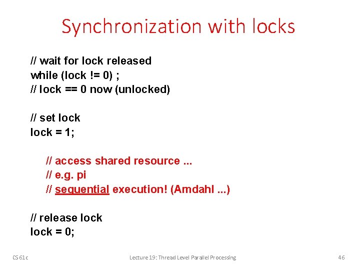 Synchronization with locks // wait for lock released while (lock != 0) ; //