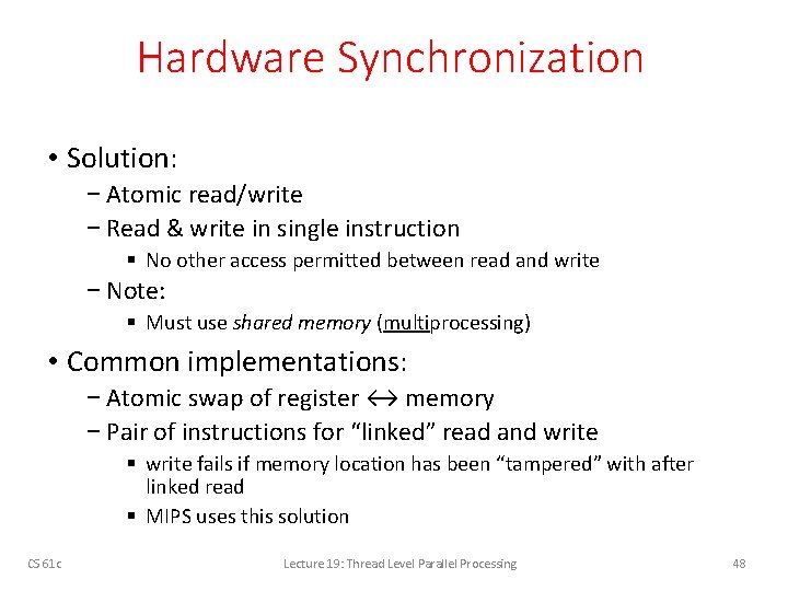 Hardware Synchronization • Solution: − Atomic read/write − Read & write in single instruction