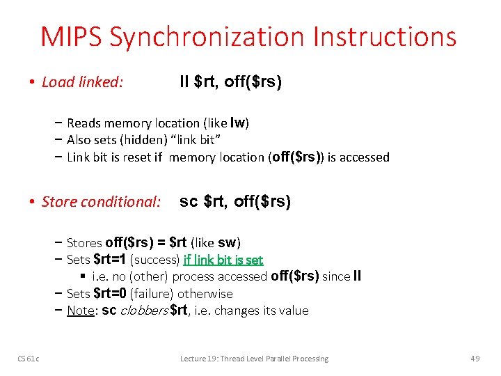 MIPS Synchronization Instructions • Load linked: ll $rt, off($rs) − Reads memory location (like