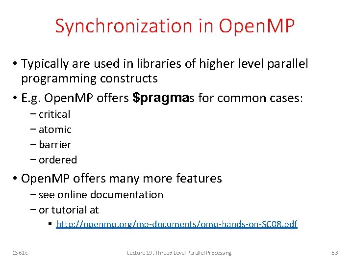 Synchronization in Open. MP • Typically are used in libraries of higher level parallel