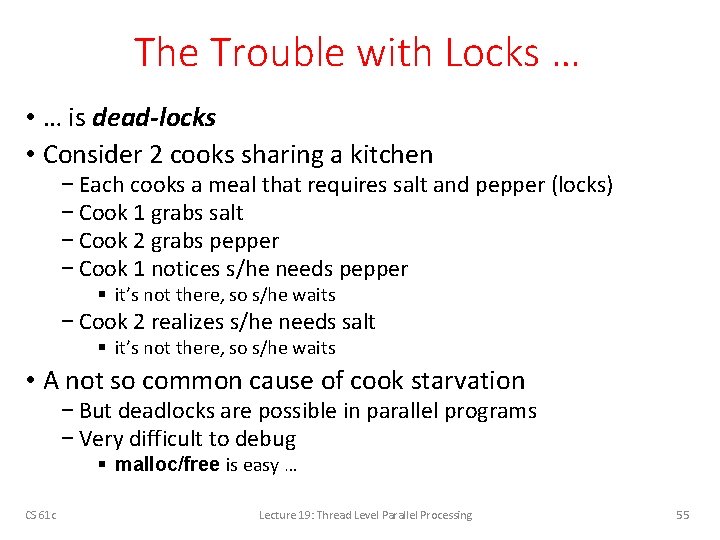 The Trouble with Locks … • … is dead-locks • Consider 2 cooks sharing