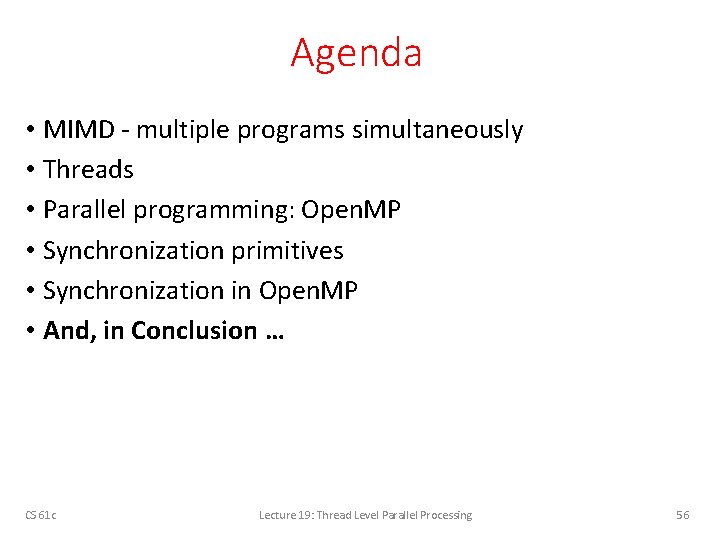 Agenda • MIMD - multiple programs simultaneously • Threads • Parallel programming: Open. MP