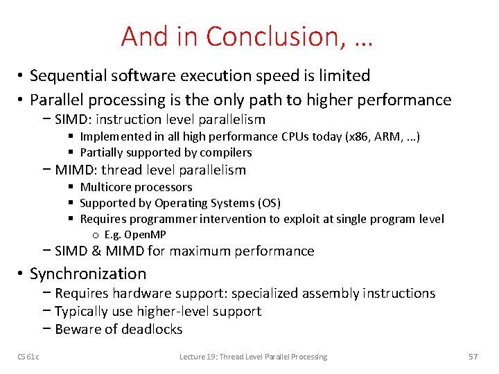 And in Conclusion, … • Sequential software execution speed is limited • Parallel processing