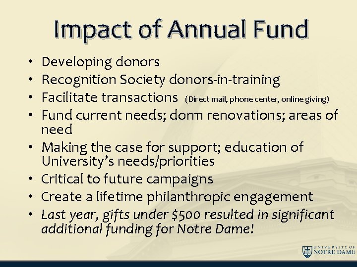 Impact of Annual Fund • • Developing donors Recognition Society donors-in-training Facilitate transactions (Direct