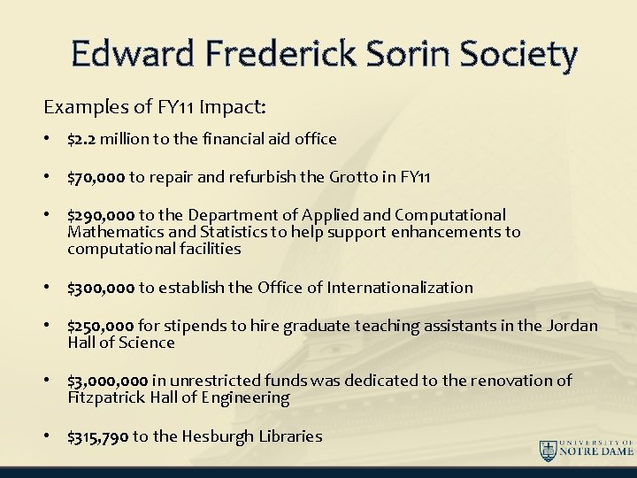 Edward Frederick Sorin Society Examples of FY 11 Impact: • $2. 2 million to