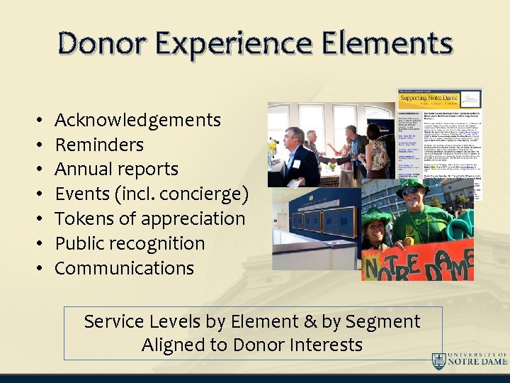 Donor Experience Elements • • Acknowledgements Reminders Annual reports Events (incl. concierge) Tokens of