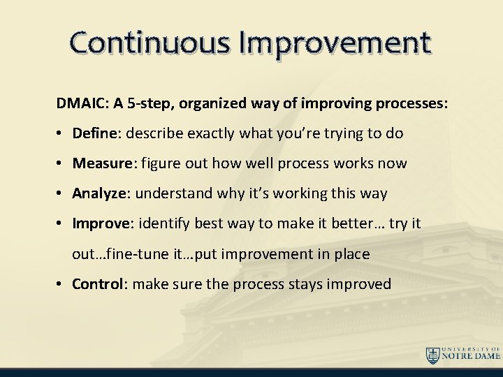 Continuous Improvement DMAIC: A 5 -step, organized way of improving processes: • Define: describe