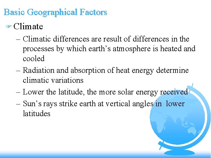 Basic Geographical Factors F Climate – Climatic differences are result of differences in the