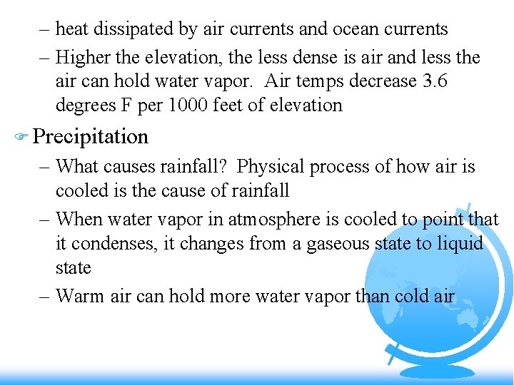 – heat dissipated by air currents and ocean currents – Higher the elevation, the