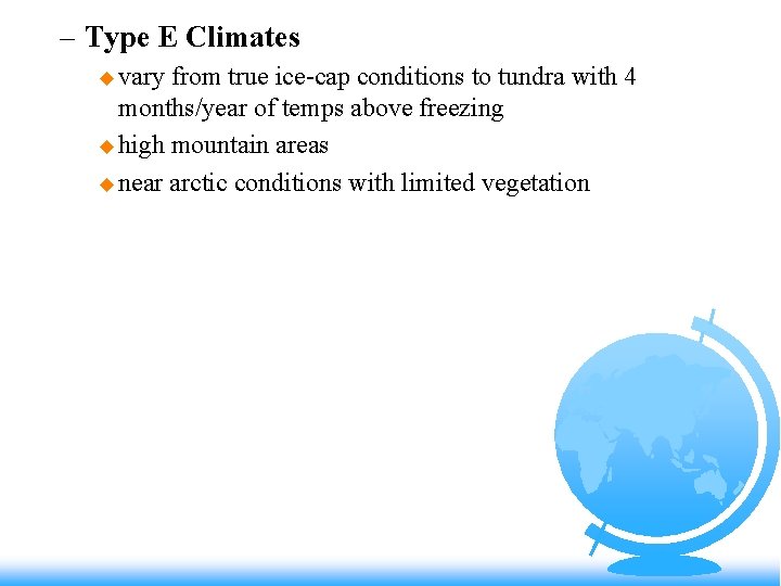 – Type E Climates u vary from true ice-cap conditions to tundra with 4