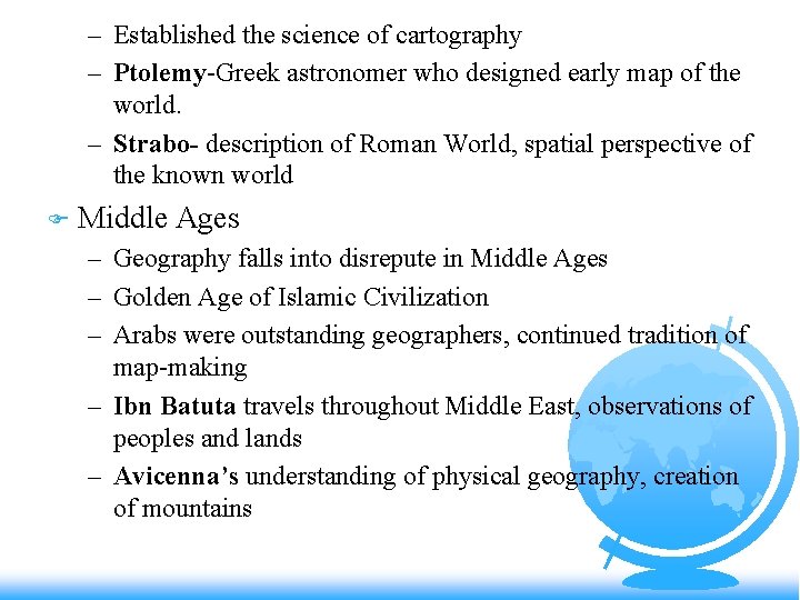 – Established the science of cartography – Ptolemy-Greek astronomer who designed early map of