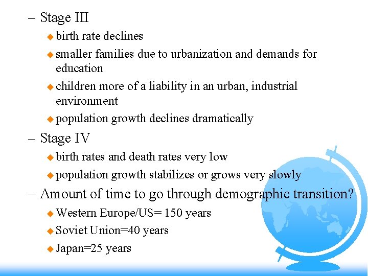 – Stage III u birth rate declines u smaller families due to urbanization and