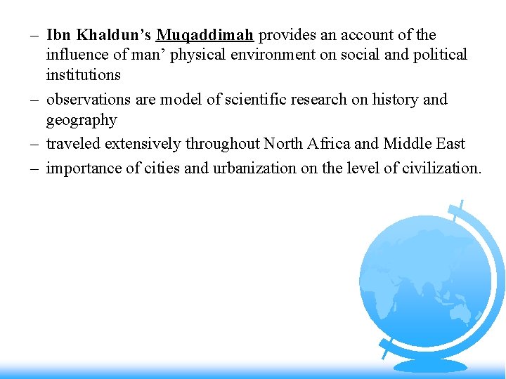 – Ibn Khaldun’s Muqaddimah provides an account of the influence of man’ physical environment