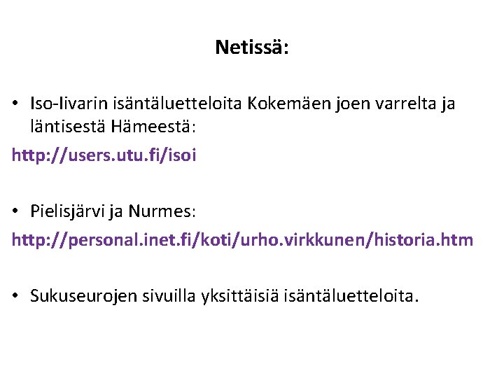 Netissä: • Iso-Iivarin isäntäluetteloita Kokemäen joen varrelta ja läntisestä Hämeestä: http: //users. utu. fi/isoi