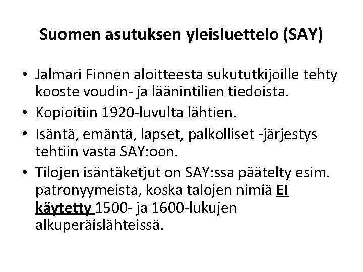 Suomen asutuksen yleisluettelo (SAY) • Jalmari Finnen aloitteesta sukututkijoille tehty kooste voudin- ja läänintilien
