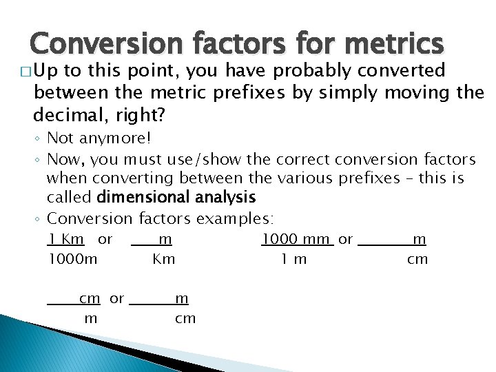 Conversion factors for metrics � Up to this point, you have probably converted between