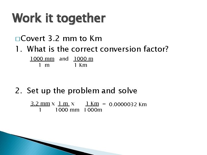 Work it together � Covert 3. 2 mm to Km 1. What is the