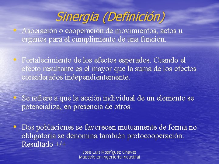 Sinergia (Definición) • Asociación o cooperación de movimientos, actos u órganos para el cumplimiento