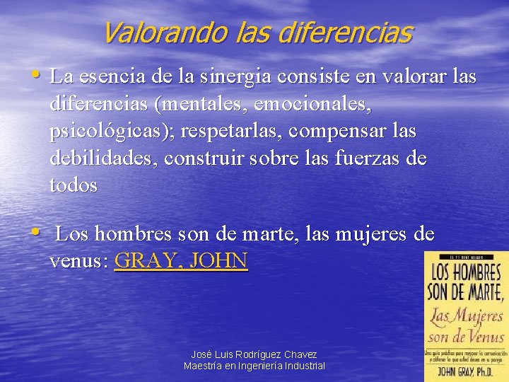 Valorando las diferencias • La esencia de la sinergia consiste en valorar las diferencias