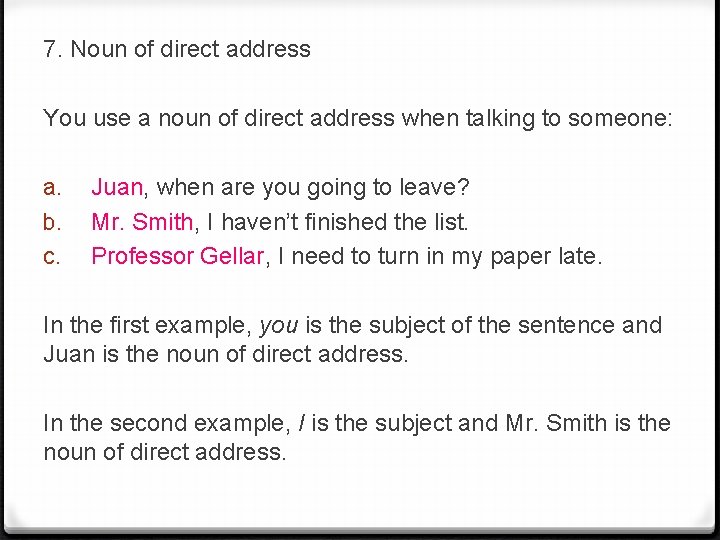7. Noun of direct address You use a noun of direct address when talking