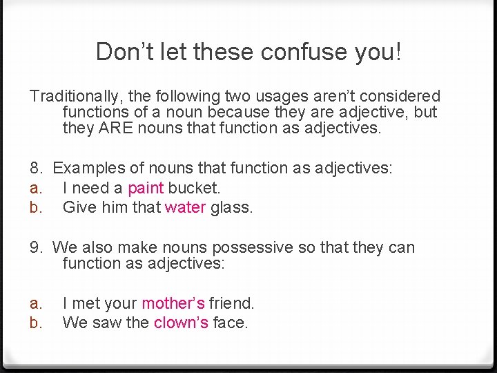 Don’t let these confuse you! Traditionally, the following two usages aren’t considered functions of