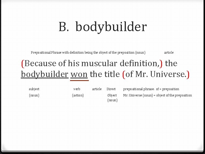 B. bodybuilder Prepositional Phrase with definition being the object of the preposition (noun) article