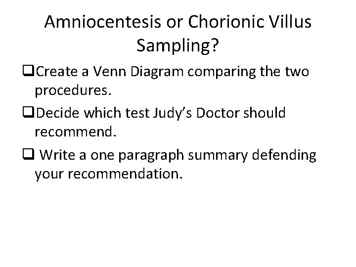 Amniocentesis or Chorionic Villus Sampling? q. Create a Venn Diagram comparing the two procedures.