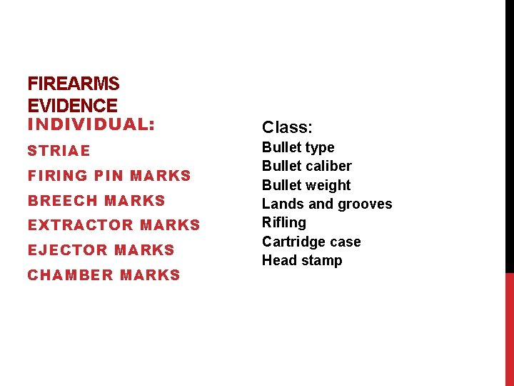 FIREARMS EVIDENCE INDIVIDUAL: Class: STRIAE Bullet type Bullet caliber Bullet weight Lands and grooves