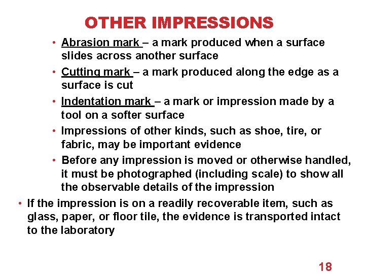 OTHER IMPRESSIONS • Abrasion mark – a mark produced when a surface slides across