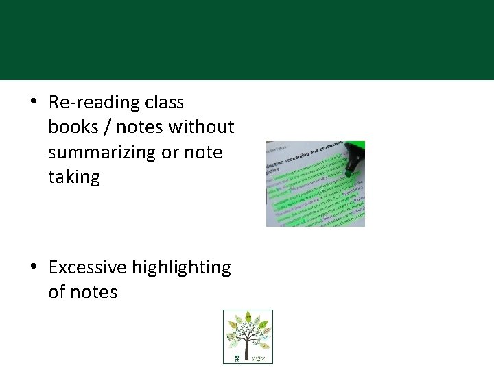 Two of the least effective ways of revising: • Re-reading class books / notes