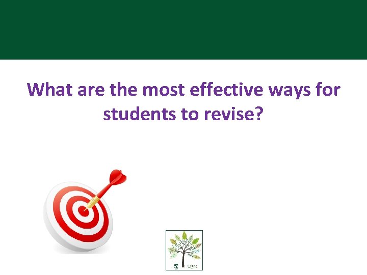 What are the most effective ways for students to revise? 