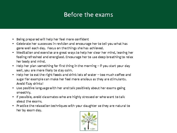 Before the exams • Being prepared will help her feel more confident • Celebrate