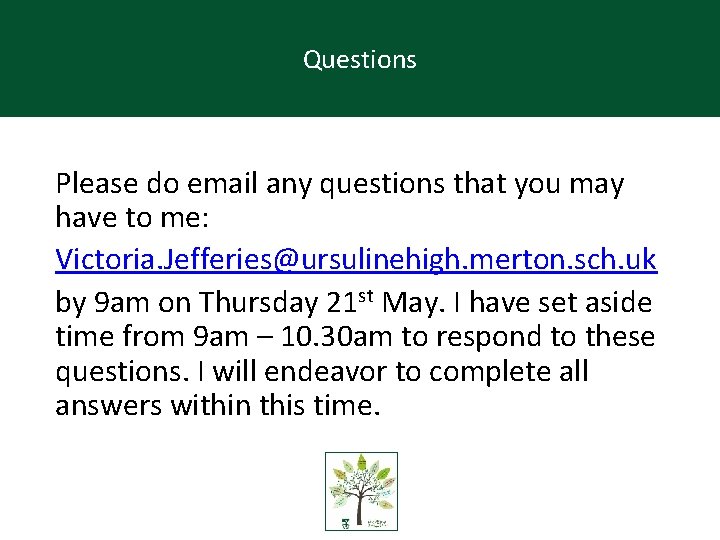 Questions In summary Please do email any questions that you may have to me: