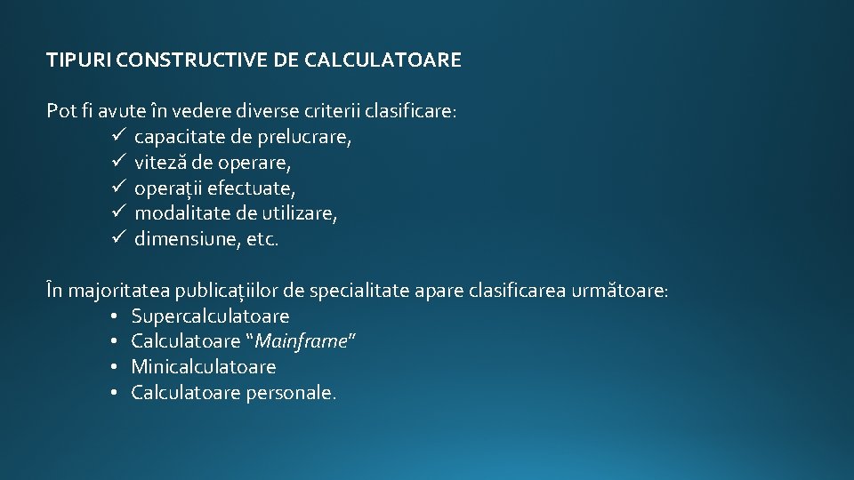 TIPURI CONSTRUCTIVE DE CALCULATOARE Pot fi avute în vedere diverse criterii clasificare: ü capacitate
