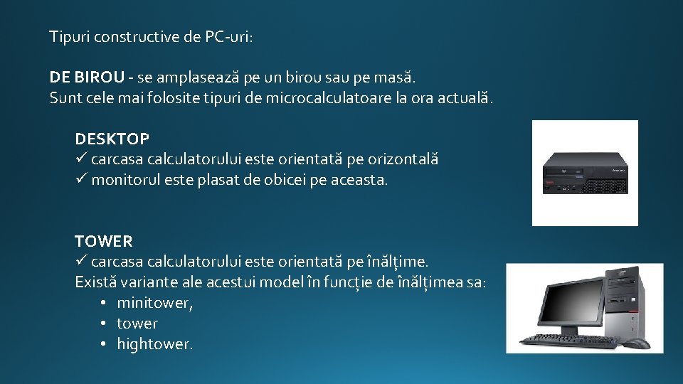 Tipuri constructive de PC-uri: DE BIROU - se amplasează pe un birou sau pe