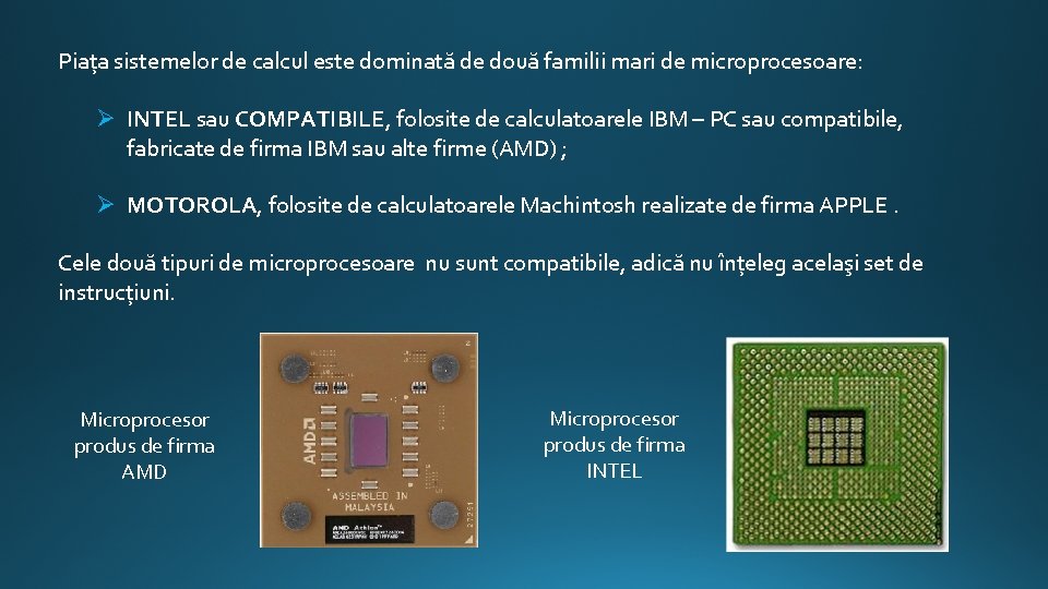 Piața sistemelor de calcul este dominată de două familii mari de microprocesoare: Ø INTEL
