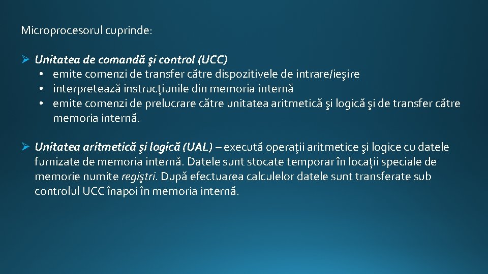 Microprocesorul cuprinde: Ø Unitatea de comandă şi control (UCC) • emite comenzi de transfer
