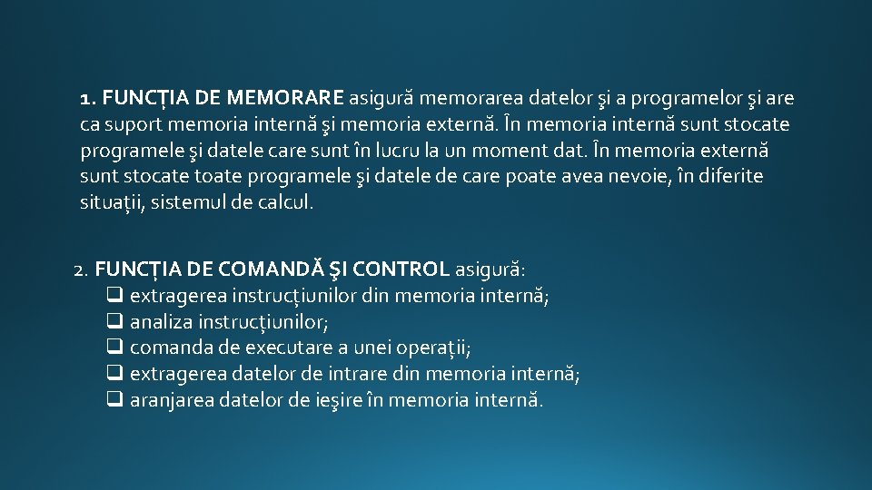 1. FUNCŢIA DE MEMORARE asigură memorarea datelor şi a programelor şi are ca suport