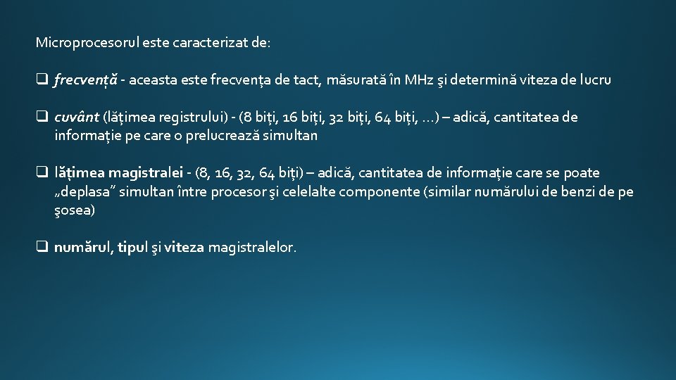 Microprocesorul este caracterizat de: q frecvenţă - aceasta este frecvența de tact, măsurată în