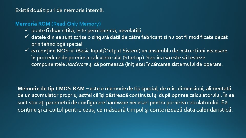 Există două tipuri de memorie internă: Memoria ROM (Read-Only Memory) ü poate fi doar