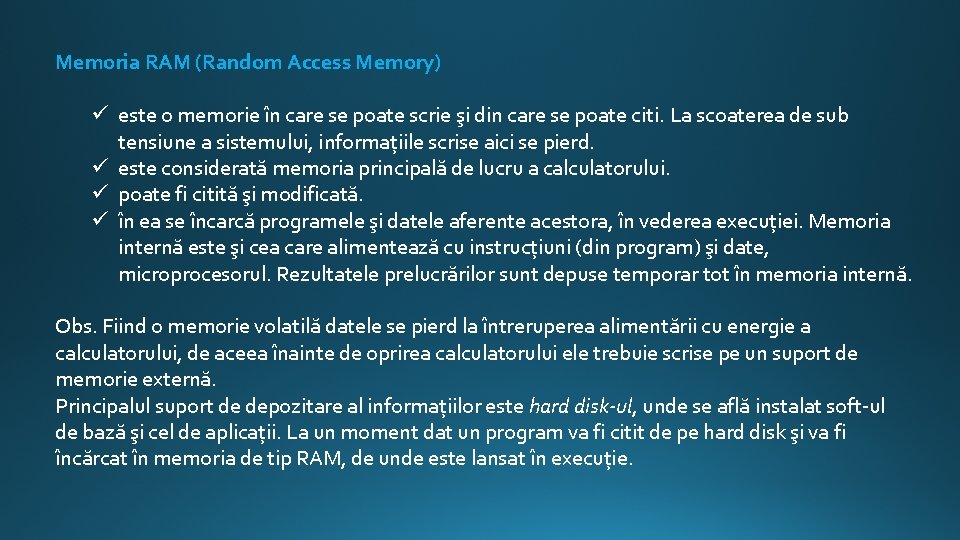 Memoria RAM (Random Access Memory) ü este o memorie în care se poate scrie