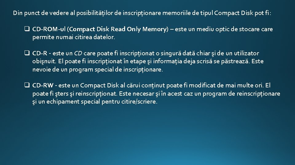 Din punct de vedere al posibilităților de inscripționare memoriile de tipul Compact Disk pot