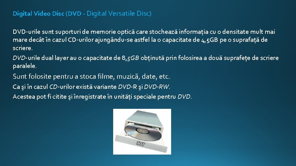 Digital Video Disc (DVD - Digital Versatile Disc) DVD-urile sunt suporturi de memorie optică