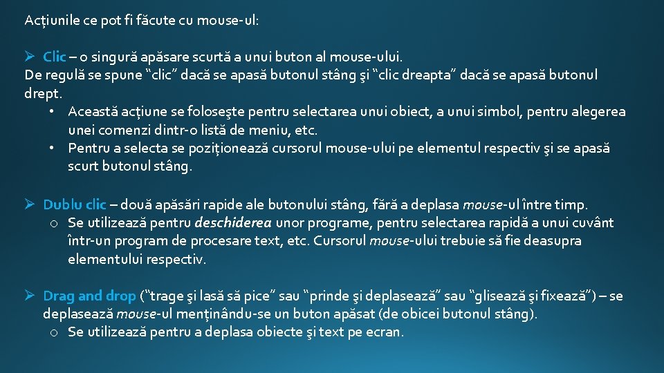 Acțiunile ce pot fi făcute cu mouse-ul: Ø Clic – o singură apăsare scurtă