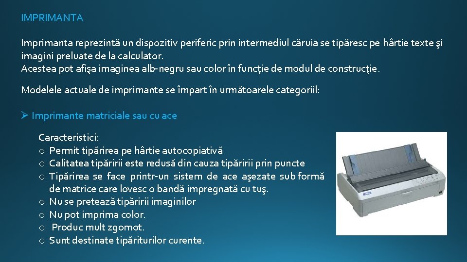 IMPRIMANTA Imprimanta reprezintă un dispozitiv periferic prin intermediul căruia se tipăresc pe hârtie texte