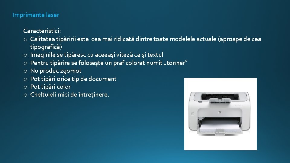 Imprimante laser Caracteristici: o Calitatea tipăririi este cea mai ridicată dintre toate modelele actuale