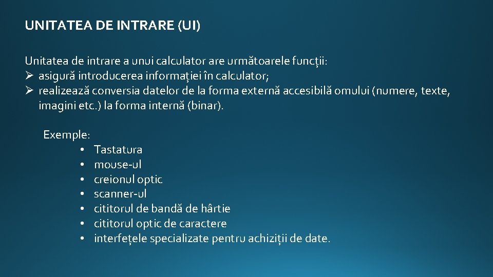 UNITATEA DE INTRARE (UI) Unitatea de intrare a unui calculator are următoarele funcții: Ø