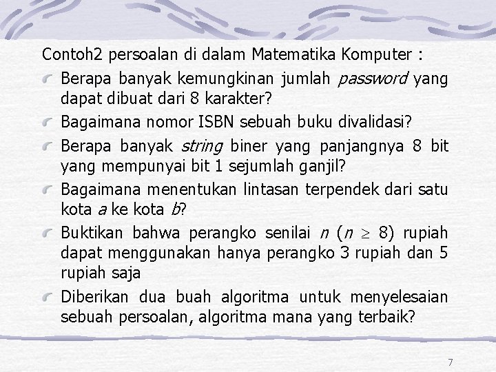 Contoh 2 persoalan di dalam Matematika Komputer : Berapa banyak kemungkinan jumlah password yang