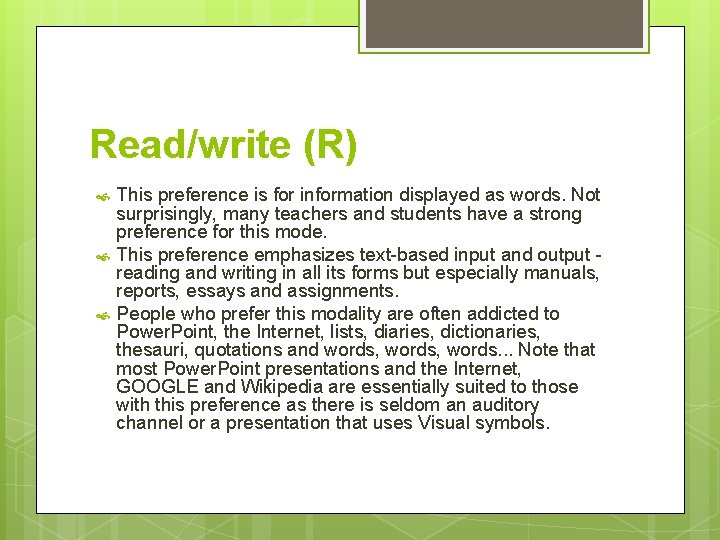 Read/write (R) This preference is for information displayed as words. Not surprisingly, many teachers
