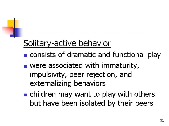 Solitary-active behavior n n n consists of dramatic and functional play were associated with